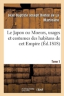Image for Le Japon ou Moeurs, usages et costumes des habitans de cet Empire. Tome 1