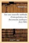 Image for Sur Une Nouvelle M?thode d&#39;Interpr?tation Des Documents Juridiques