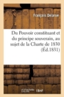 Image for Du Pouvoir Constituant Et Du Principe Souverain, d&#39;Apres M. de Cormenin : Au Sujet de la Charte de 1830