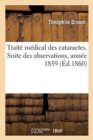 Image for Trait? M?dical Des Cataractes. Suite Des Observations, Ann?e 1859