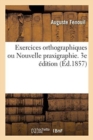 Image for Exercices Orthographiques Ou Nouvelle Praxigraphie. 3e Edition