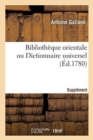 Image for Biblioth?que Orientale Ou Dictionnaire Universel. Suppl?ment