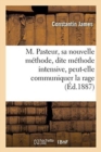 Image for M. Pasteur, Sa Nouvelle M?thode, Dite M?thode Intensive, Peut-Elle Communiquer La Rage