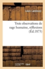 Image for Trois Observations de Rage Humaine, R?flexions