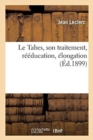 Image for Le Tabes, son traitement, r??ducation, ?longation
