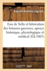 Image for Sur l&#39;Eau de Seltz Et La Fabrication Des Boissons Gazeuses, Apercu Historique, Physiologique