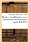 Image for These de Doctorat. Des Droits Et Des Obligations de la Femme Dotale Relativement A Sa Dot