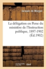 Image for La D?l?gation En Perse Du Minist?re de l&#39;Instruction Publique, 1897-1902