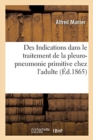 Image for Des Indications Dans Le Traitement de la Pleuro-Pneumonie Primitive Chez l&#39;Adulte