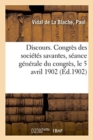 Image for Discours. Congr?s Des Soci?t?s Savantes, S?ance G?n?rale Du Congr?s, Le 5 Avril 1902