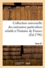 Image for Collection Universelle Des Memoires Particuliers Relatifs A l&#39;Histoire de France. Tome 61