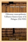 Image for Dilemme Russo-Polonais, l&#39;Alliance Franco-Russe Et La Pologne