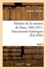 Image for Histoire de la Mission de Siam, 1662-1811. Documents Historiques. Tome 2