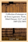 Image for Catalogue d&#39;Une Belle Collection d&#39;Estampes Anciennes Et Modernes Des Differentes Ecoles : Et de Livres A Gravures. Vente, Hotel Drouo, 14-17 Avril 1869