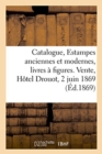 Image for Catalogue, Estampes Anciennes Et Modernes, Portraits Par Et d&#39;Apres Van Dyck, Livres A Figures : Vente, Hotel Drouot, 2 Juin 1869