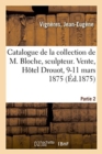 Image for Catalogue de la Collection de Feu M. Vign?res, Marchand. Vente, H?tel Drouot, 9-11 Mars 1875