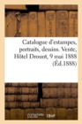 Image for Catalogue d&#39;Estampes, Portraits, Dessins. Vente, H?tel Drouot, 9 Mai 1888