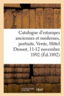 Image for Catalogue d&#39;Estampes Anciennes Et Modernes, Portraits. Vente, H?tel Drouot, 11-12 Novembre 1892