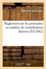 Image for Reglement Sur Les Poursuites En Matiere de Contributions Directes : Instruction Generale Du 20 Juin 1859 Et Arrete Du Prefet Du 1er Mars 1862