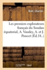 Image for Les Premiers Explorateurs Fran?ais Du Soudan ?quatorial, Alexandre Vaudey, Ambroise Et Jules Poncet