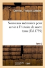 Image for Nouveaux Memoires Pour Servir A l&#39;Histoire de Notre Tems. Tome 3