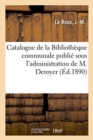 Image for Catalogue de la Bibliotheque Communale Publie Sous l&#39;Administration de M. Deroyer