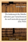 Image for Du Traitement Des Fistules Salivaires Par l&#39;Arrachement Du Nerf Auriculo-Temporal