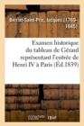 Image for Examen Historique Du Tableau de G?rard Repr?sentant l&#39;Entr?e de Henri IV ? Paris : Avec Des Recherches Sur CET ?v?nement. Soci?t? Royale Des Antiquaires de France, 19 Ao?t 1839