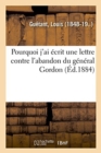 Image for Pourquoi j&#39;Ai Ecrit Une Lettre Contre l&#39;Abandon Du General Gordon