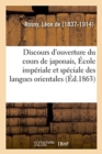 Image for Discours d&#39;Ouverture Du Cours de Japonais ? l&#39;?cole Imp?riale Et Sp?ciale Des Langues Orientales