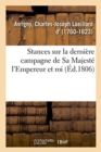Image for Stances Sur La Derniere Campagne de Sa Majeste l&#39;Empereur Et Roi : Et Sur La Guerre Contre La Grande-Bretagne
