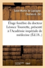 Image for Eloge Funebre Du Docteur Leonce Tourrette, Presente A l&#39;Academie Imperiale de Medecine
