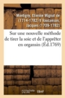 Image for Sur Une Nouvelle Methode de Tirer La Soie Et de l&#39;Appreter En Organsin : Jugement de l&#39;Academie Royale Des Sciences