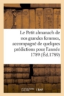 Image for Le Petit almanach de nos grandes femmes, accompagne de quelques predictions pour l&#39;annee 1789