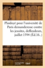 Image for Plaidoy? Pour l&#39;Universit? de Paris Demanderesse, Contre Les Jesuites, Deffendeurs : 12-13 Juillet 1594