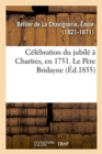 Image for Celebration Du Jubile A Chartres, En 1751. Le Pere Bridayne