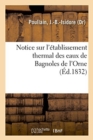 Image for Notice Sur l&#39;Etablissement Thermal Des Eaux de Bagnoles de l&#39;Orne