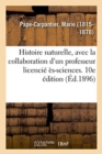Image for Histoire Naturelle, Avec La Collaboration d&#39;Un Professeur Licenci? ?s-Sciences. 10e ?dition