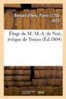 Image for ?loge de M. M.-A. de No?, ?v?que de Troyes, Qui a Remport? Le Prix Au Jugement Du Mus?e de l&#39;Yonne