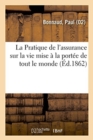 Image for La Pratique de l&#39;Assurance Sur La Vie Mise A La Portee de Tout Le Monde