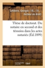 Image for Th?se de Doctorat. Du Notaire En Second Et Des T?moins Dans Les Actes Notari?s