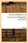Image for Lois Des Batimens Ou Le Nouveau Desgodets. Tome 1