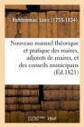 Image for Nouveau Manuel Th?orique Et Pratique Des Maires, Adjoints de Maires, Et Des Conseils Municipaux