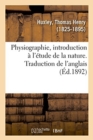 Image for Physiographie, Introduction ? l&#39;?tude de la Nature. Traduction de l&#39;Anglais