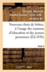 Image for Nouveau Choix de Lettres, ? l&#39;Usage Des Maisons d&#39;?ducation Et Des Jeunes Personnes. Tome 2