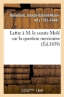 Image for Lettre A M. Le Comte Mole Sur La Question Mexicaine