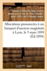 Image for Allocutions Prononcees A Un Banquet d&#39;Anciens Magistrats A Lyon, Le 5 Mars 1894