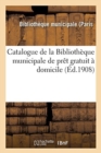 Image for Catalogue de la Bibliotheque Municipale de Pret Gratuit A Domicile : Ouverte A l&#39;Ecole de Garcons, Avenue Duquesne, 42, 7e Arrondissement