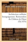 Image for Architecture Militaire Bourguignonne. Restauration Du Chateau de Dijon