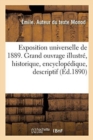 Image for L&#39;Exposition Universelle de 1889. Grand Ouvrage Illustr?, Historique, Encyclop?dique, Descriptif